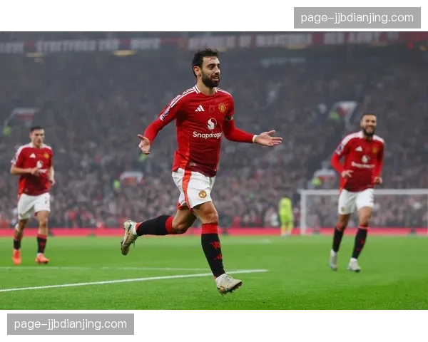 B费射门次数达六十二次 曼联队长进攻参与度与终结并存